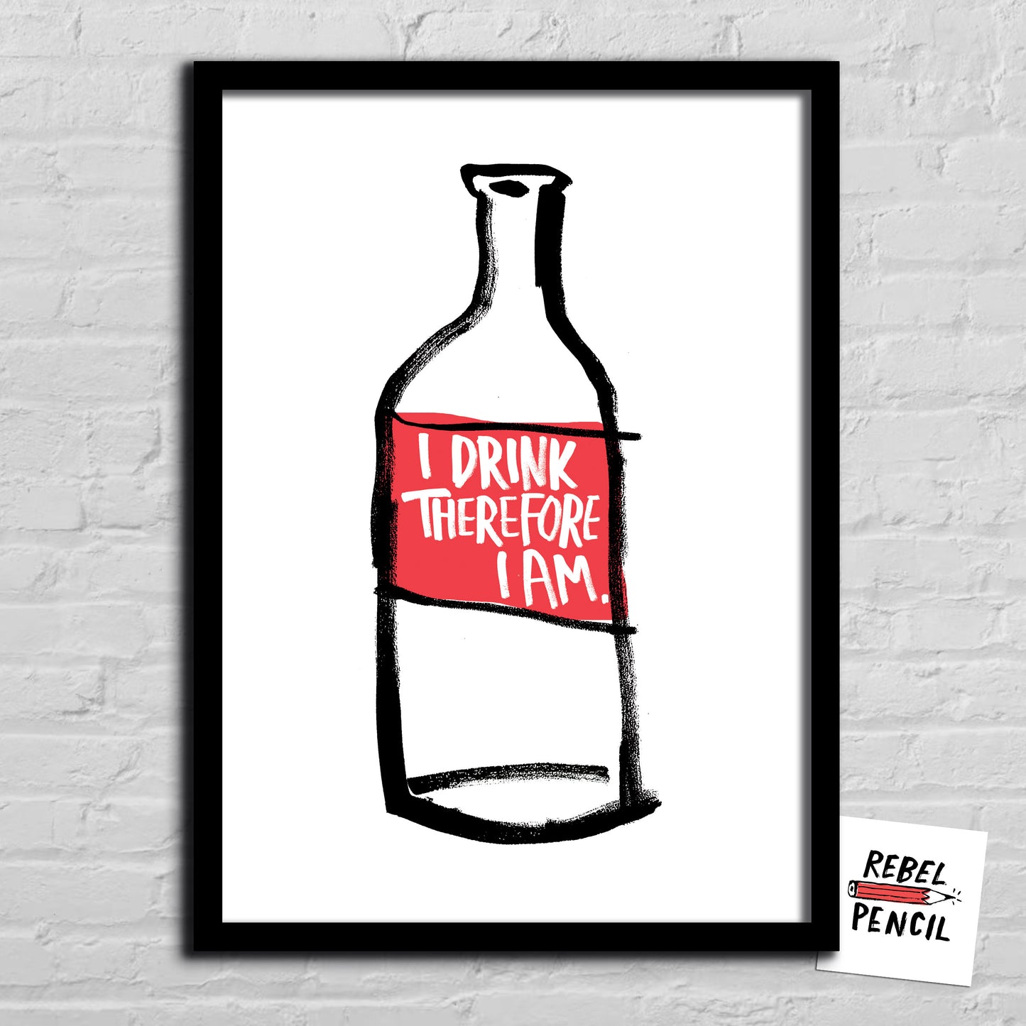 I Drink Therefore I Am print