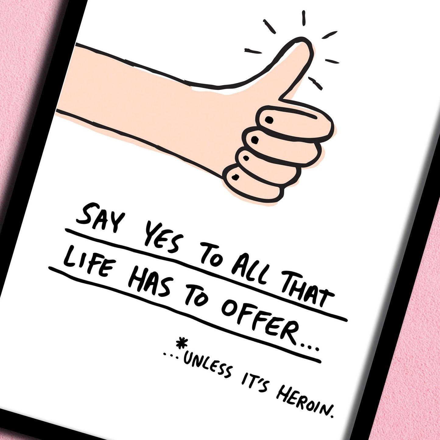 Say Yes To All That Life Has To Offer print