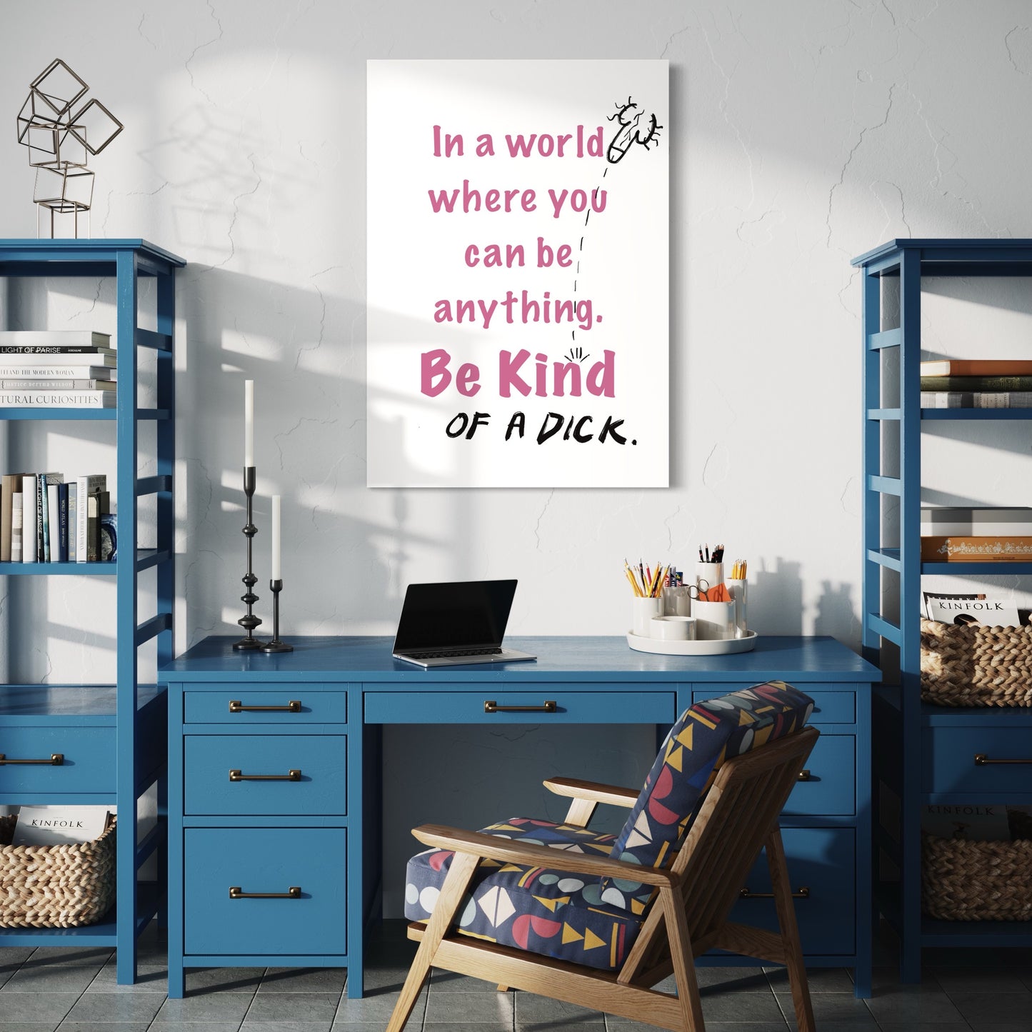 Be Kind... of a Dick print