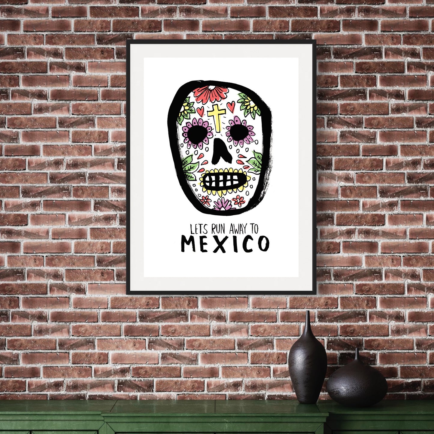 Let's Run Away to Mexico print