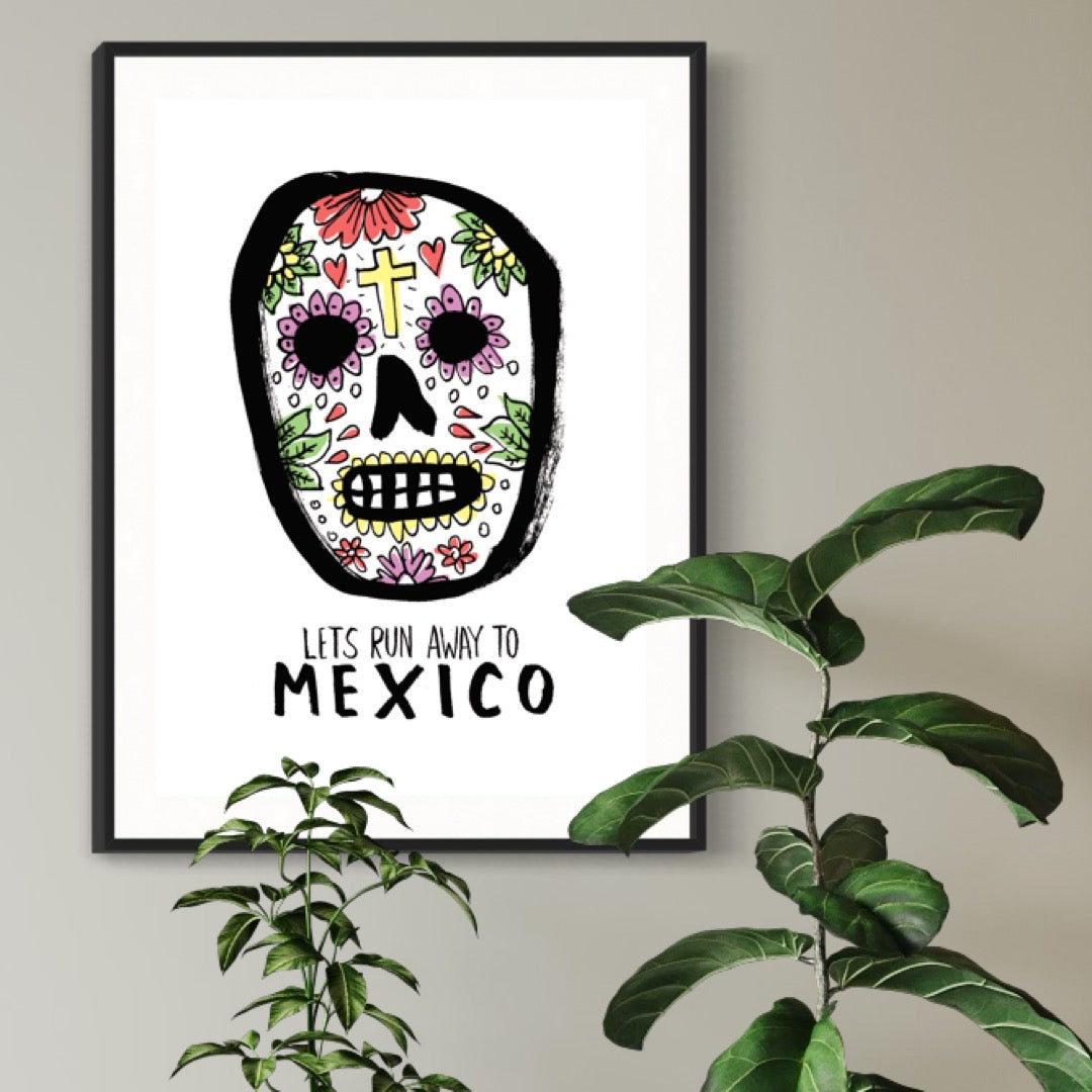 Let's Run Away to Mexico print