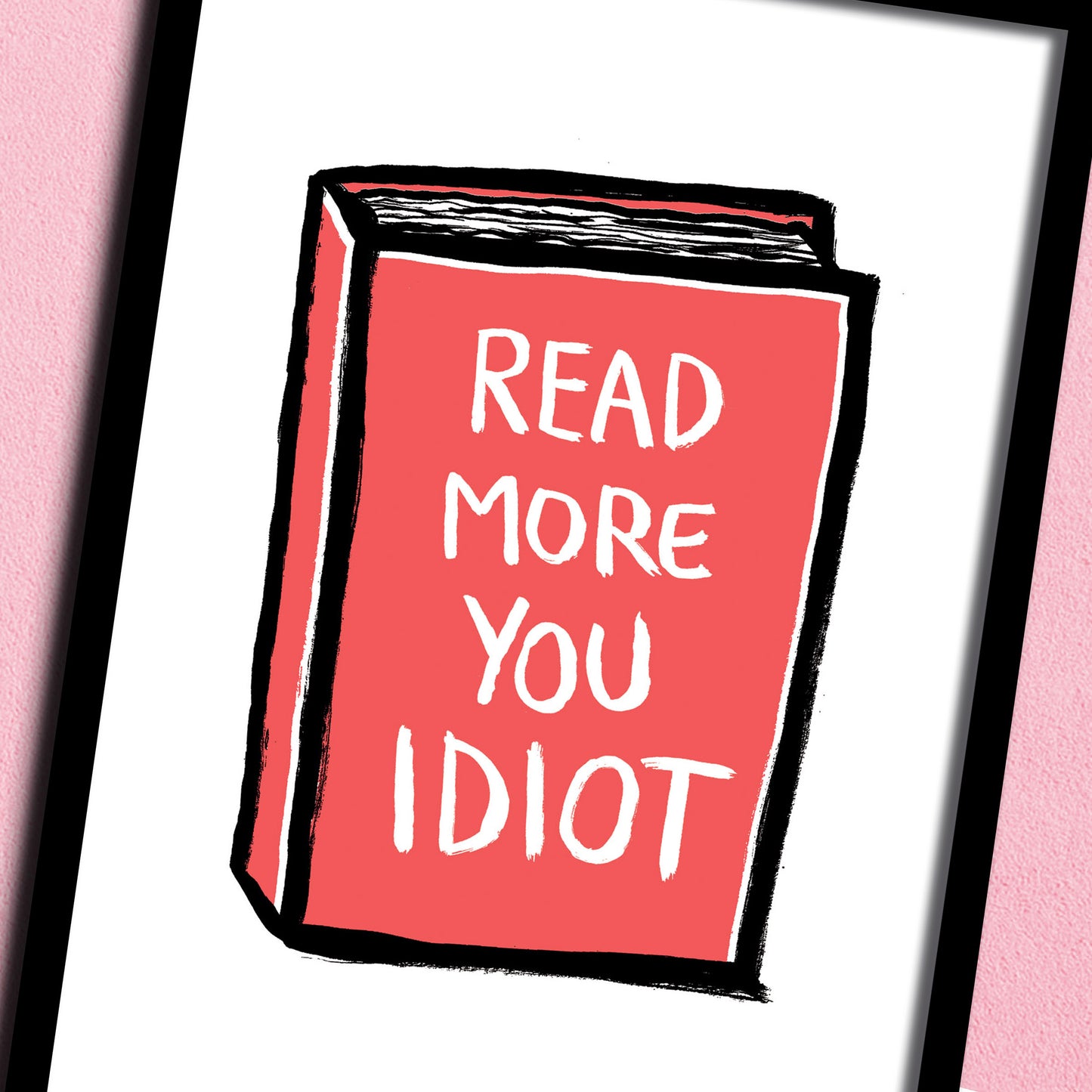 Read More you Idiot print