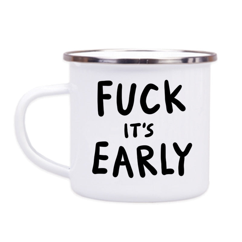 F*CK IT’S EARLY MUG