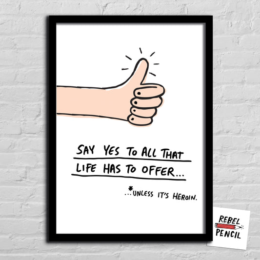 Say Yes To All That Life Has To Offer print