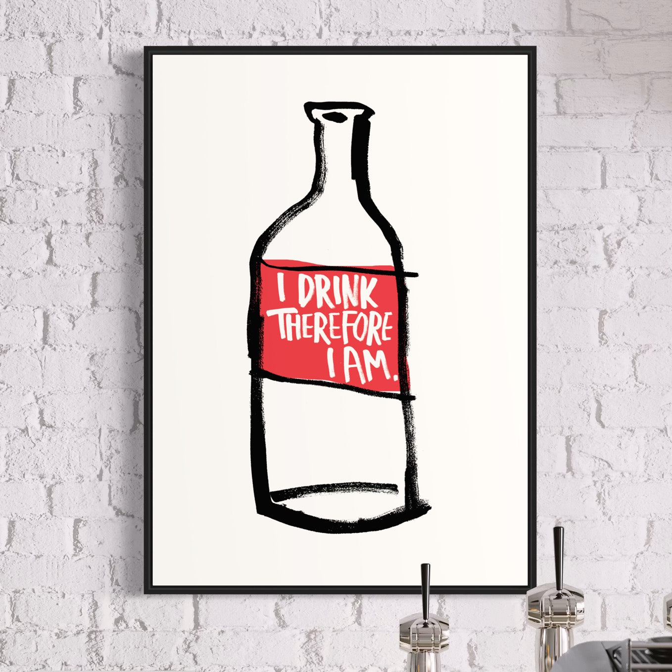 I Drink Therefore I Am print
