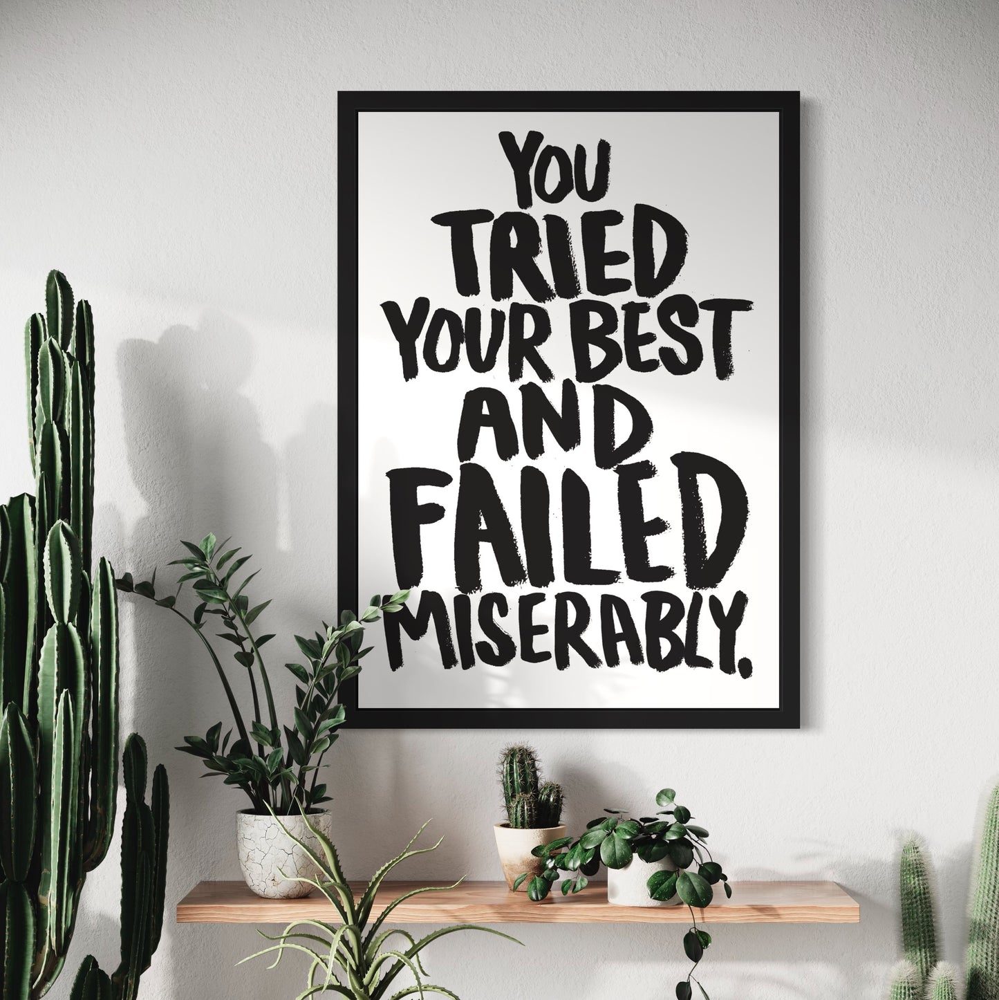 You Tried your Best and Failed Miserably print