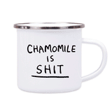 CHAMOMILE IS SHIT MUG