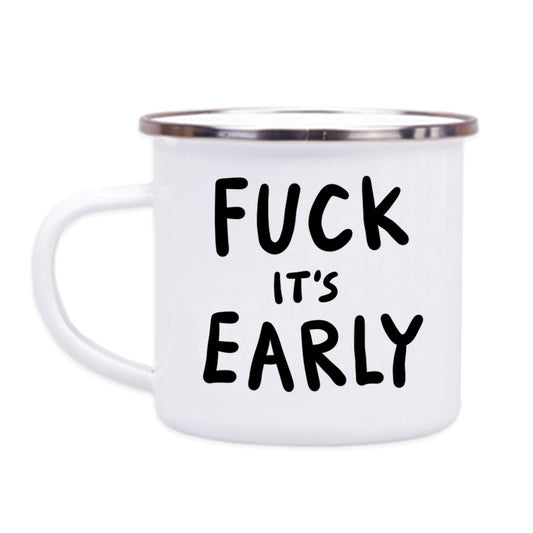 F*CK IT’S EARLY MUG