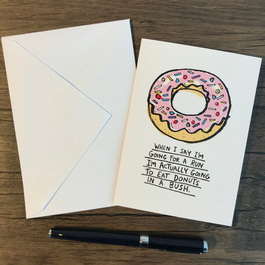 WHEN I SAY I'M GOING FOR A RUN... DONUTS - GREETING CARD