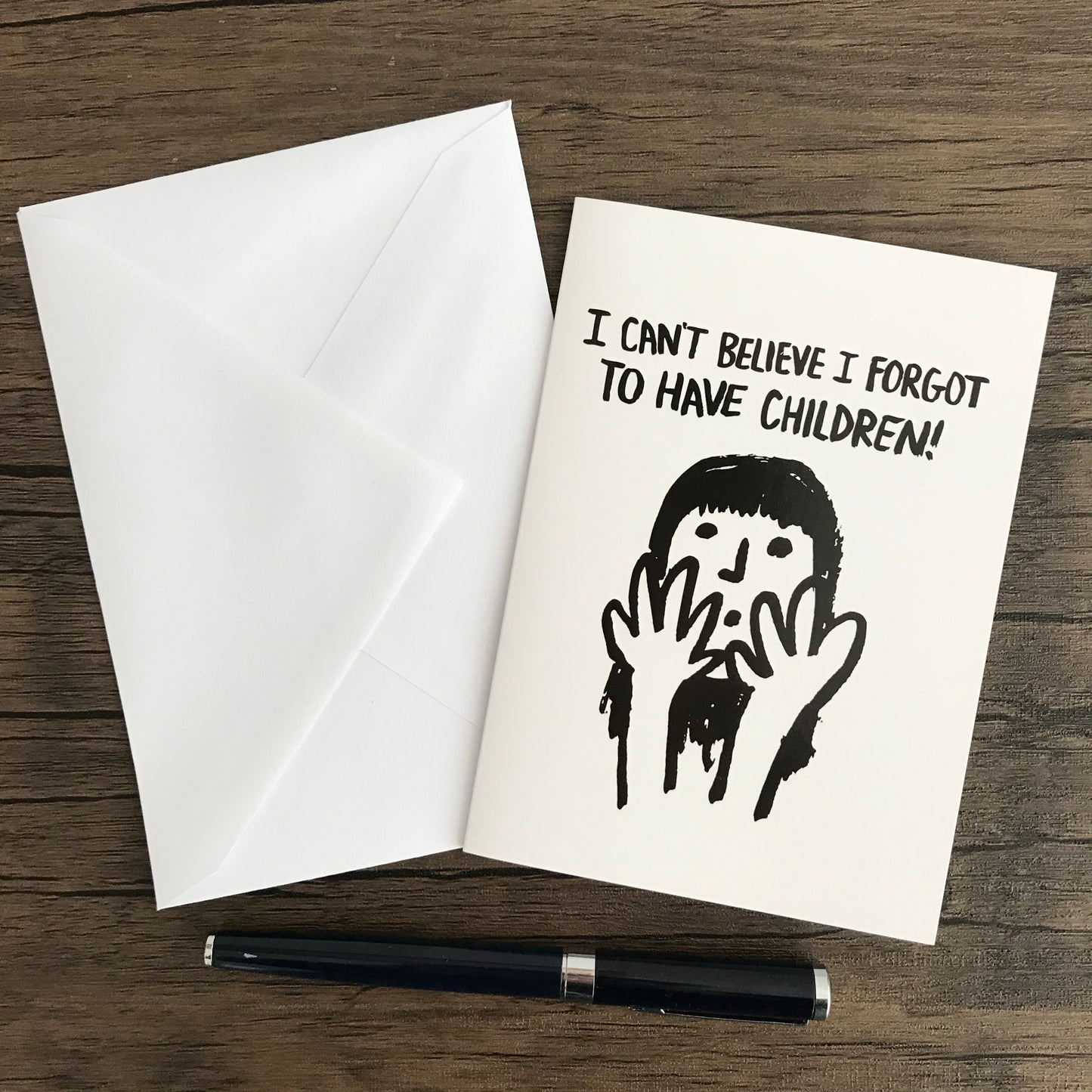 I CAN'T BELIEVE I FORGOT TO HAVE CHILDREN! - GREETING CARD