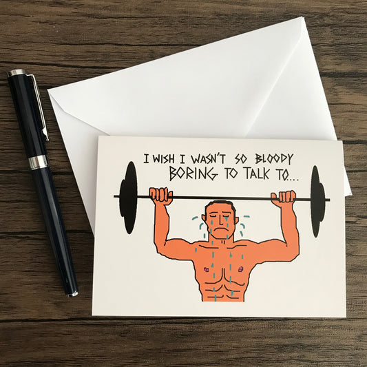 I WISH I WASN'T SO BLOODY BORING TO TALK TO - GREETING CARD
