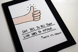SAY YES TO ALL THAT LIFE HAS TO OFFER PRINT